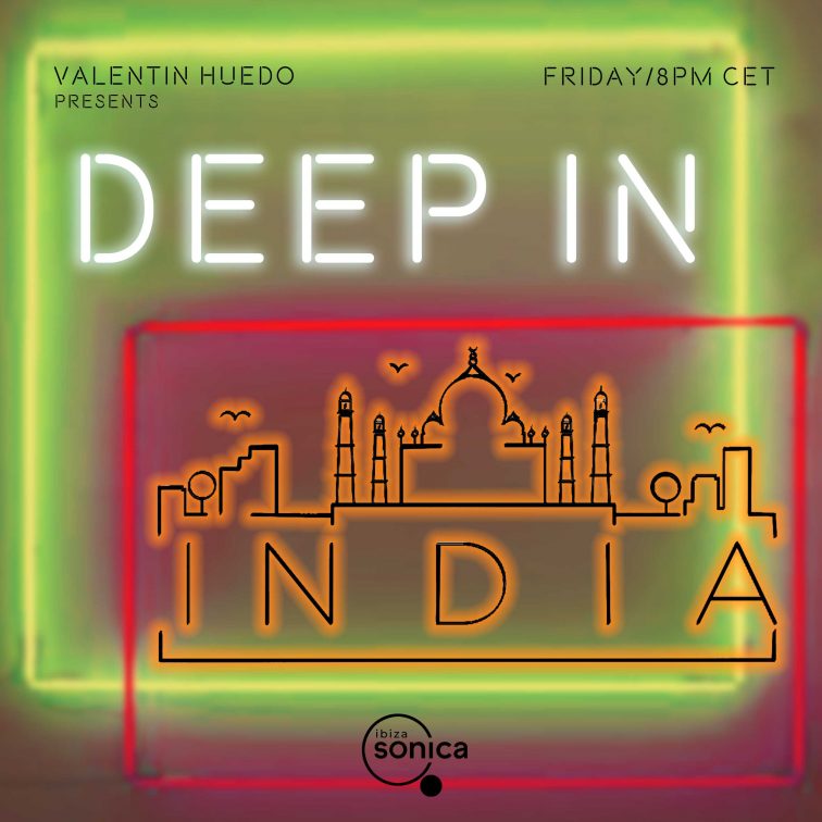 Deep in India radio show with Valentín Huedo in Ibiza Sonica Radio